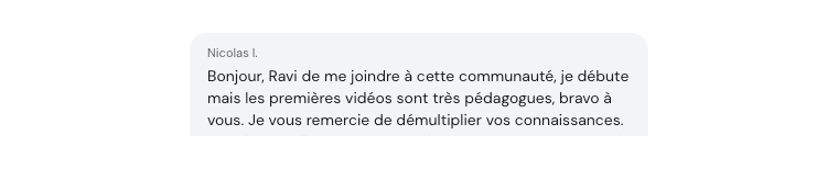 Témoignage de Nicolas I. — Je débute mais les premières vidéos sont très pédagogues, merci de démultiplier vos connaissances